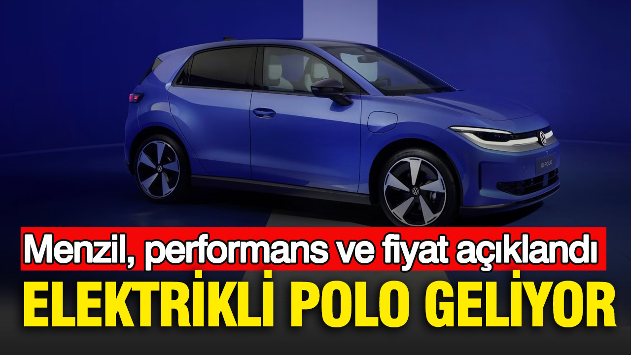 Elektrikli Polo geliyor: Menzil, performans ve fiyat açıklandı