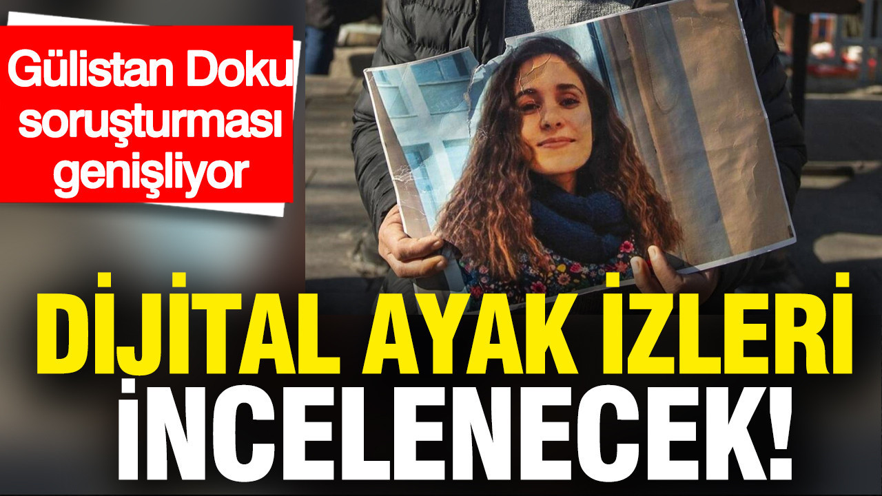 Gülistan Doku soruşturması genişliyor: Savcılık talep etti: Dijital ayak izleri tek tek incelenecek