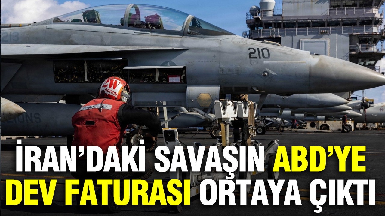 İran’daki savaşın ABD’ye dev faturası ortaya çıktı