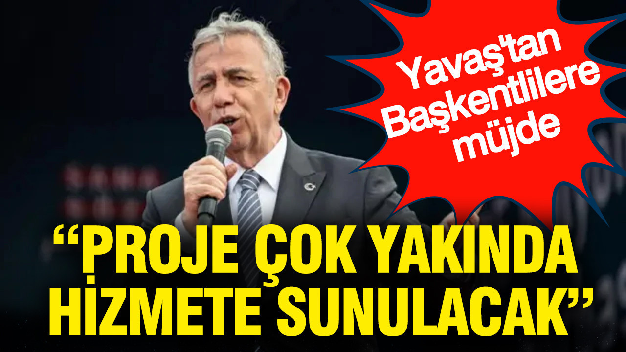 Mansur Yavaş'tan Başkentlilere müjde: Proje çok yakında hizmete sunulacak