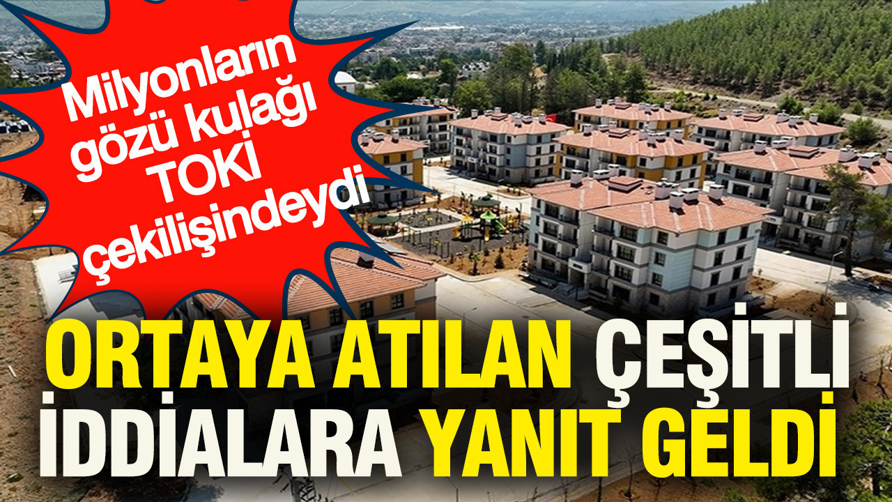 Milyonların gözü kulağı TOKİ çekilişindeydi... Ortaya atılan çeşitli iddialara yanıt geldi