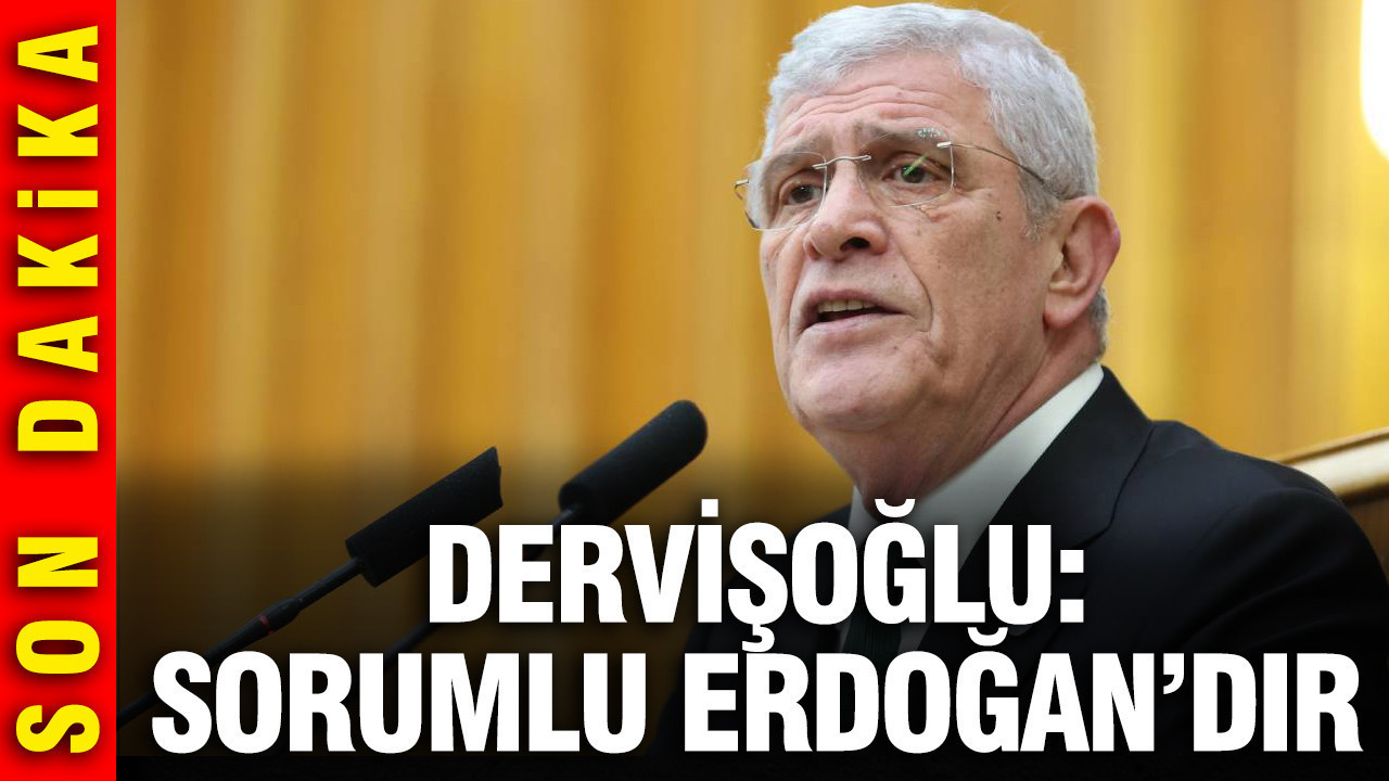 Müsavat Dervişoğlu: Sorumlu Erdoğan'dır