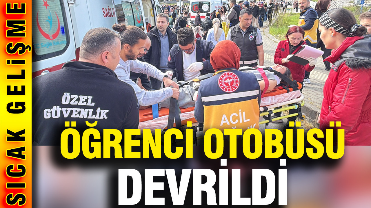 Öğrencileri taşıyan otobüs devrildi: 46 yaralı