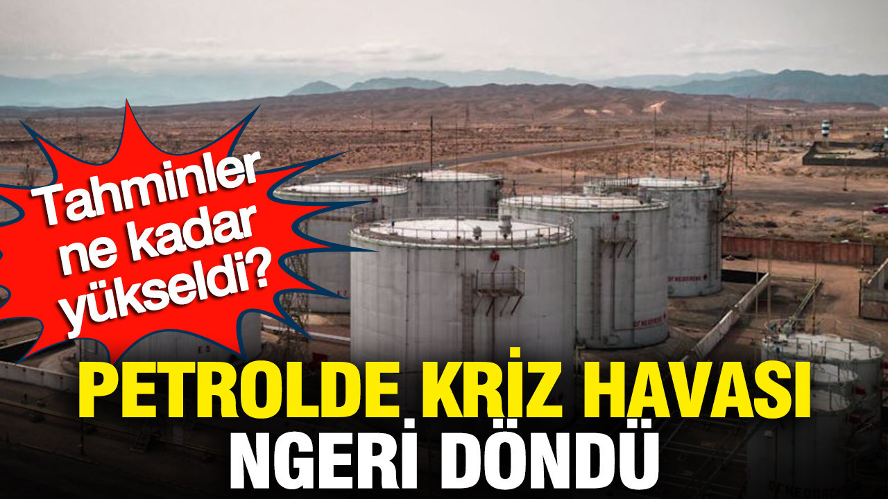 Petrolde kriz havası geri döndü: Tahminler ne kadar yükseldi?