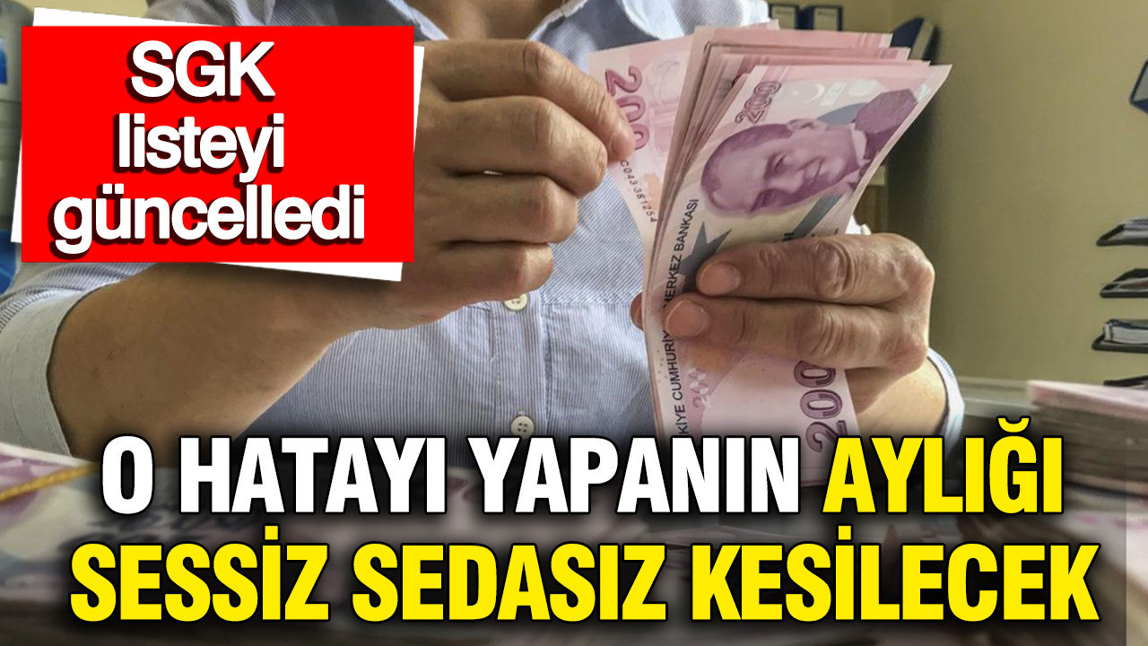 SGK'dan maaşı olanlar dikkat: Bu hatayı yapanın aylığı sessiz sedasız kesilecek