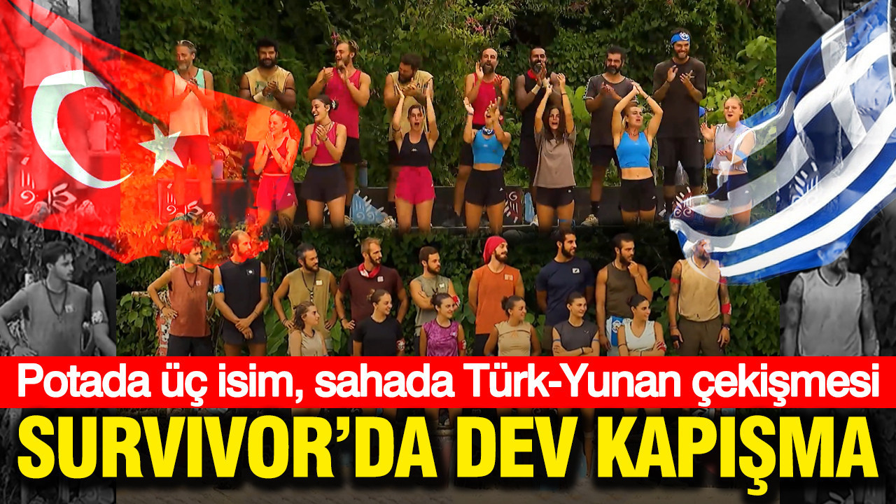 Survivor’da dev kapışma: Potada üç isim, sahada Türk-Yunan çekişmesi