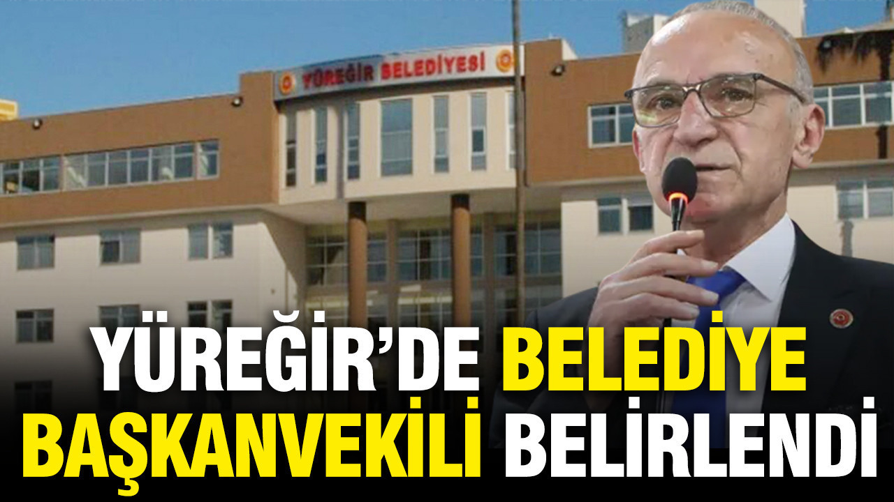 Yüreğir Belediye Başkanvekili Cafer Boyraz oldu