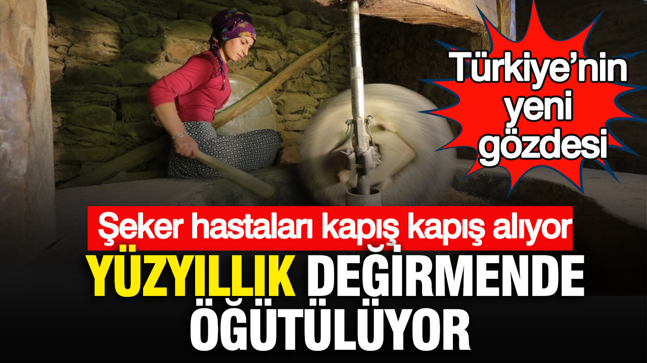 Yüzyıllık değirmende öğütülüyor: Şeker hastaları kapış kapış alıyor : Türkiye’nin yeni gözdesi