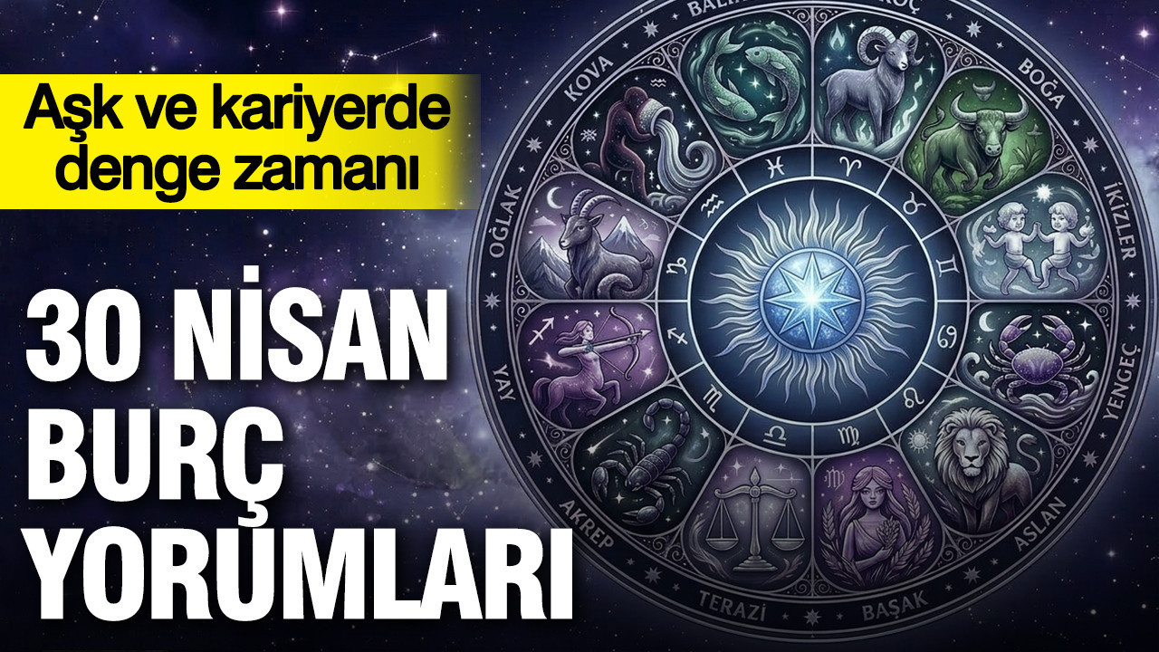 30 Nisan günlük burç yorumları: Aşk ve kariyerde denge zamanı