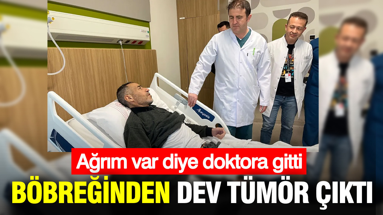 'Ağrım var' diye doktora gitti: Böbreğinden dev tümör çıktı