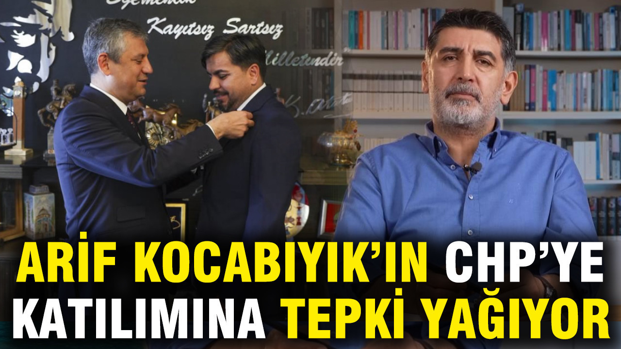 Arif Kocabıyık’ın CHP’ye katılımına tepki yağıyor