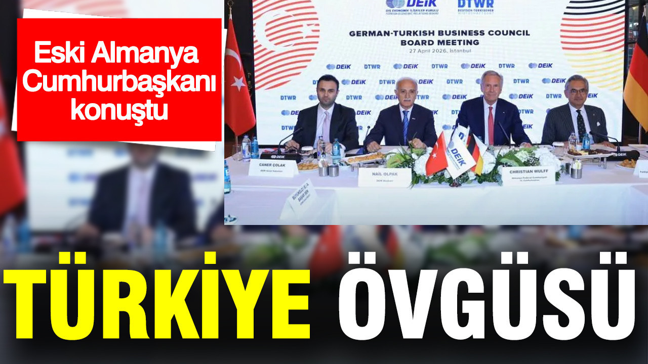 Eski Almanya Cumhurbaşkanı konuştu: Türkiye övgüsü