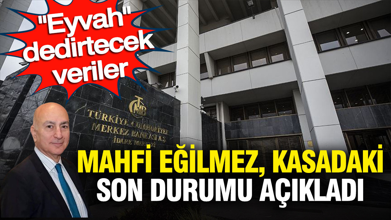 “Eyvah” dedirtecek veriler: Mahfi Eğilmez, kasanın son durumunu paylaştı
