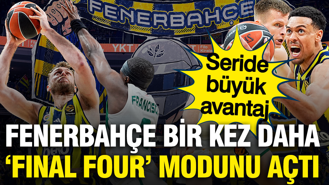 Fenerbahçe Zalgiris'e karşı hata yapmadı: Final Four'a bir adım kaldı