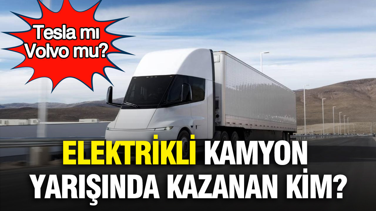 Tesla mı Volvo mu? Elektrikli kamyon yarışında kazanan kim?