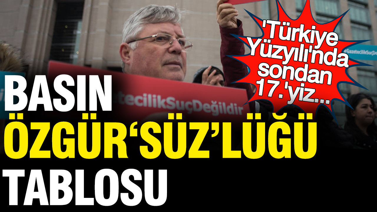 Basın 'özgürlüğü' tablosu: Sondan 17.'yiz...