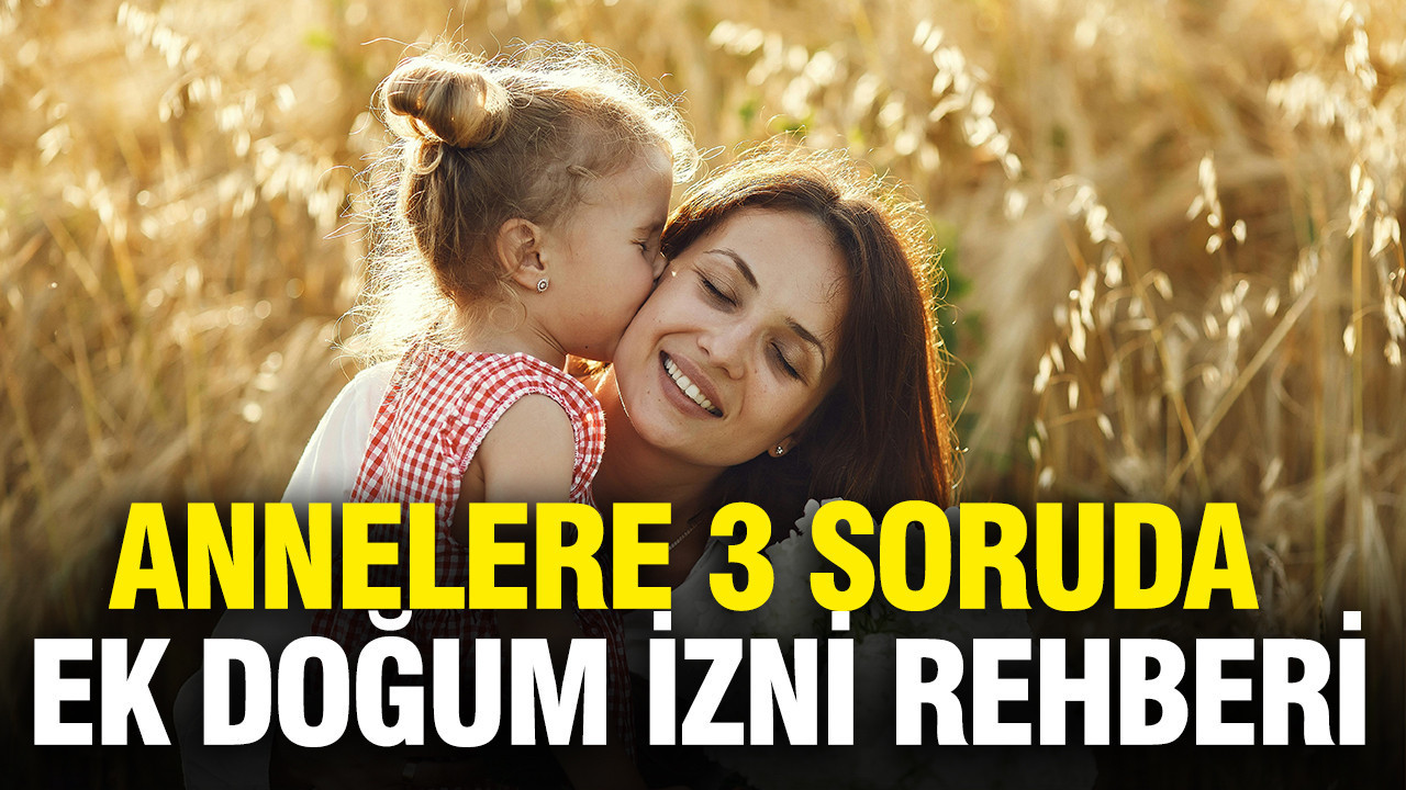 Annelere 3 soruda ek doğum izni rehberi