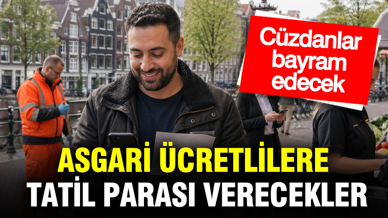 Asgari ücretlilere tatil parası verecekler: Gel de kıskanma…