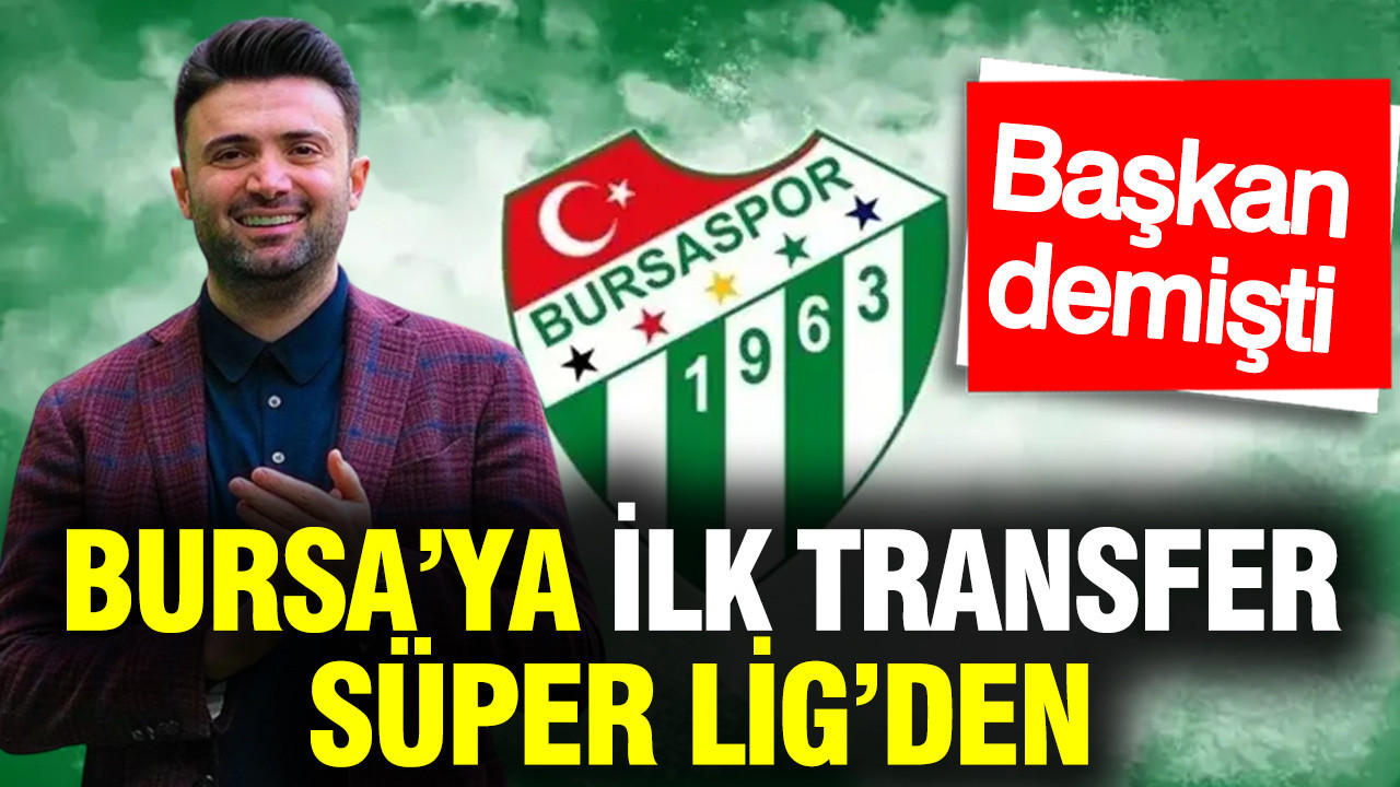 Bursaspor ilk transferini Süper Lig'in tecrübeli futbolcusuyla yapacak