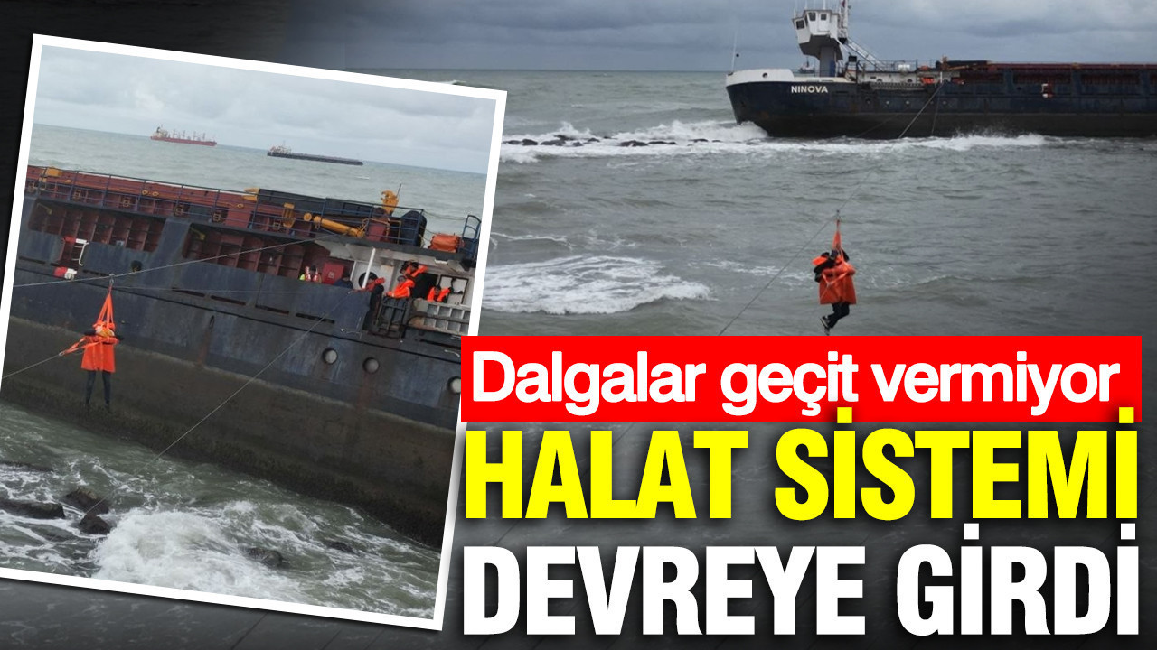 Dalgalar geçit vermiyor: Halat sistemi devreye girdi: Mürettebat tek tek kurtarılıyor