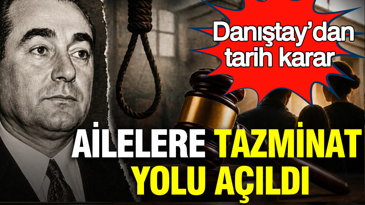 Danıştay’dan tarihi karar: İdam edilenlerin ailelerine tazminat yolu açıldı