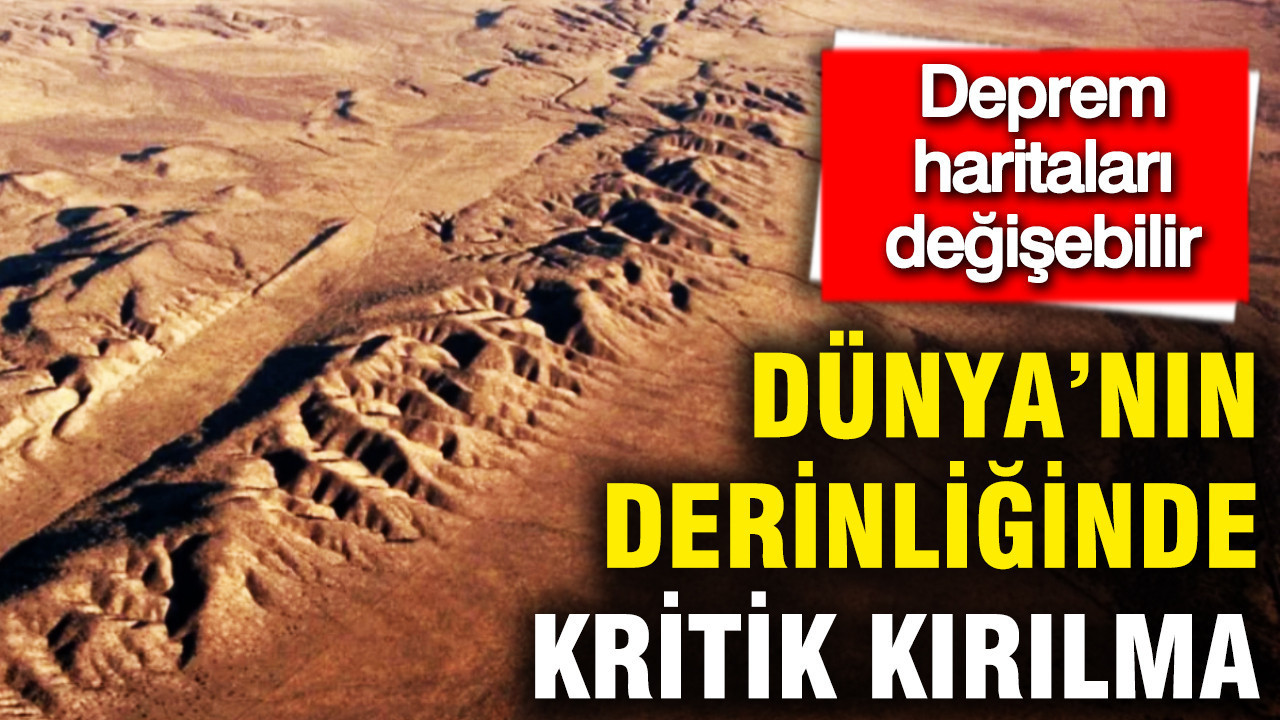 Deprem haritaları değişebilir: Dünya’nın derinliklerinde kritik kırılma