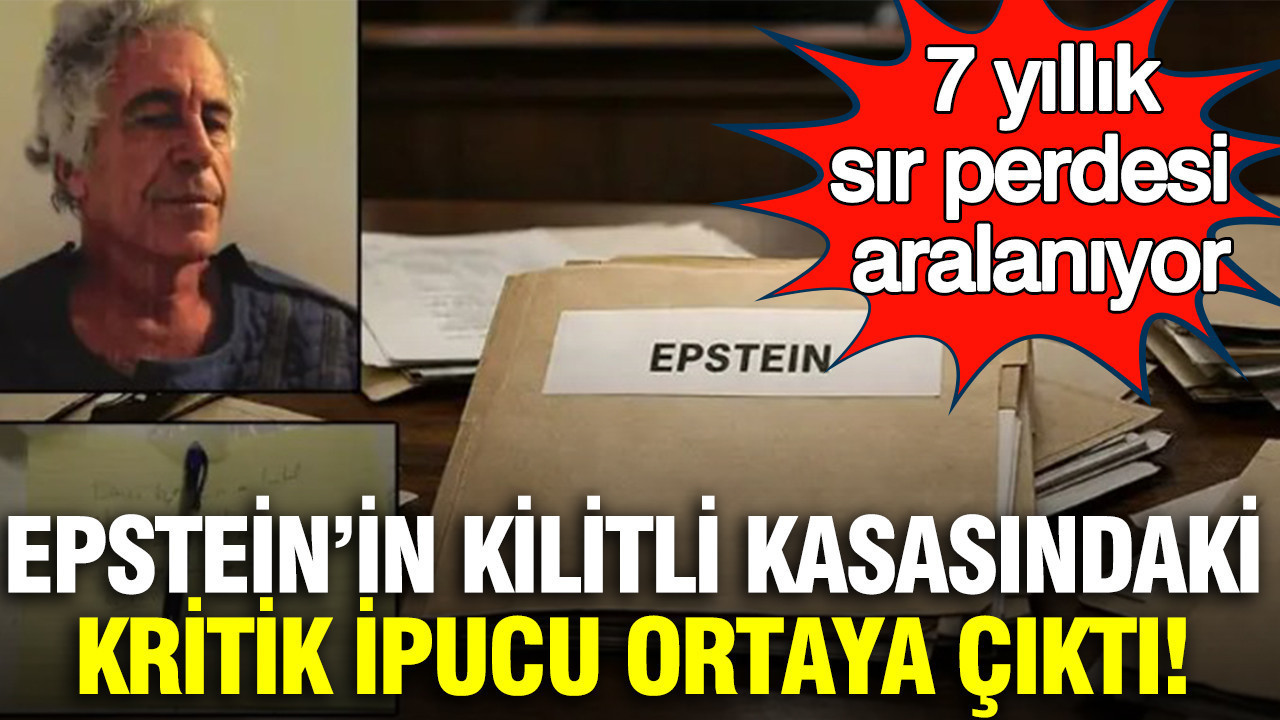 Epstein’in kilitli kasasındaki en kritik ipucu ortaya çıktı: 7 yıllık sır perdesi aralanıyor