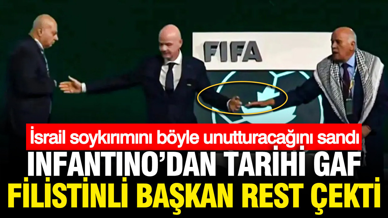 FIFA Başkanı Infantino'dan tarihi gaf: İsrail ve Fİlistinli başkanları karşı karşıya getirdi