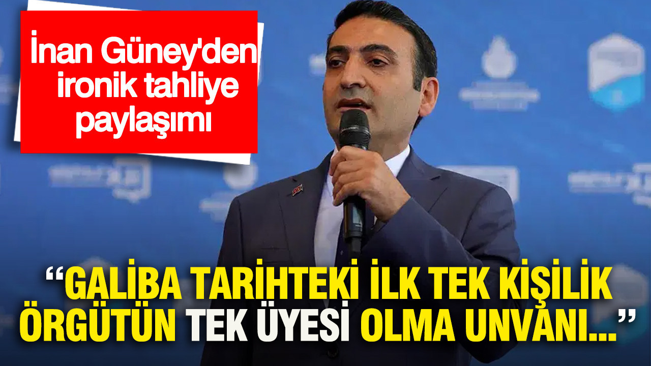 İnan Güney'den ironik tahliye paylaşımı: Galiba tarihteki ilk tek kişilik örgütün tek üyesi olma unvanı da bana kalmış oldu
