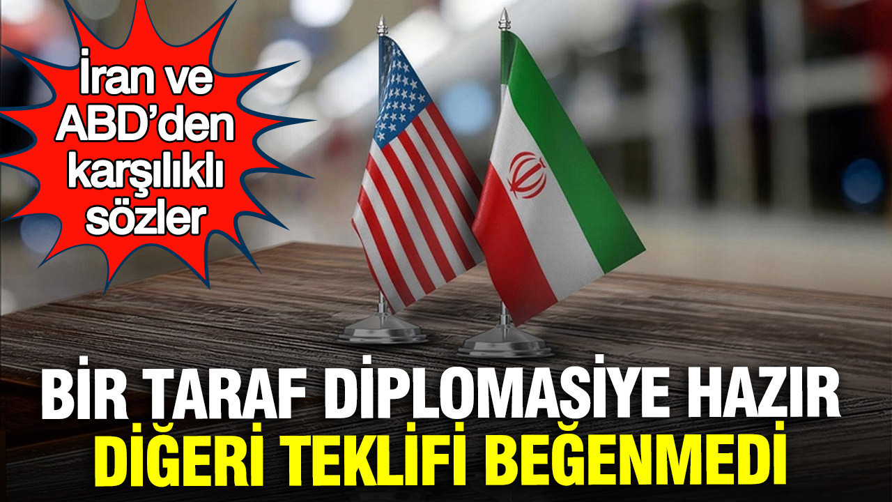 İran ve ABD’den karşılıklı sözler: Bir taraf diplomasiye hazır, diğeri teklifi beğenmedi