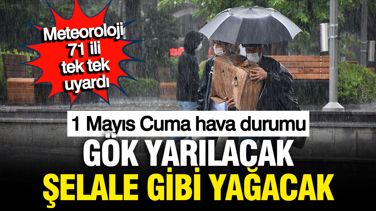 Meteoroloji 71 ili tek tek uyardı: Gök yarılacak, şelale gibi yağacak
