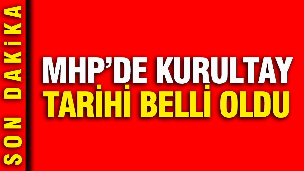 MHP'de kurultay tarihi belli oldu