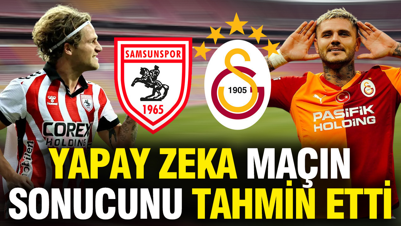 Samsunspor-Galatasaray maç sonucu: Yapay zeka tahmin etti
