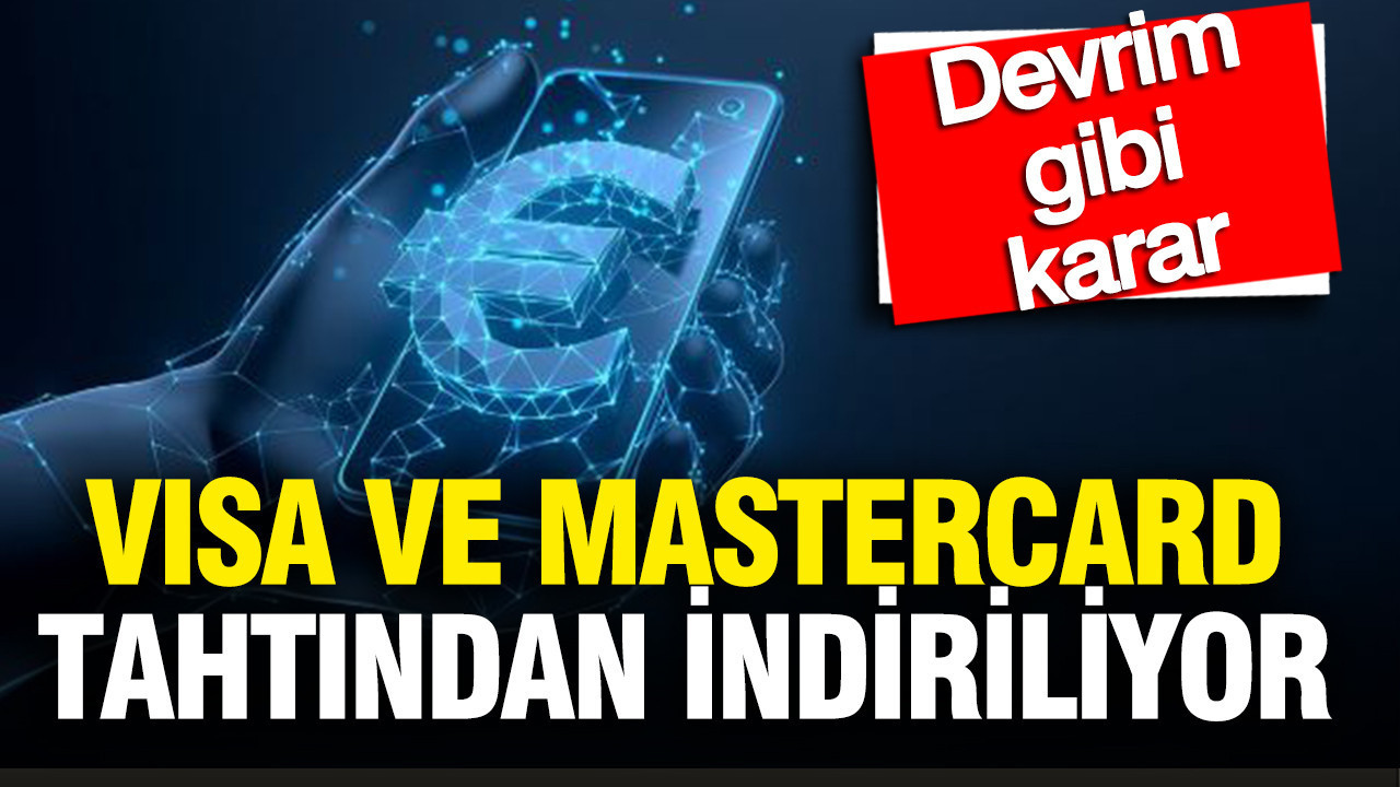 Visa ve Mastercard tahtından indiriliyor: Devrim gibi karar
