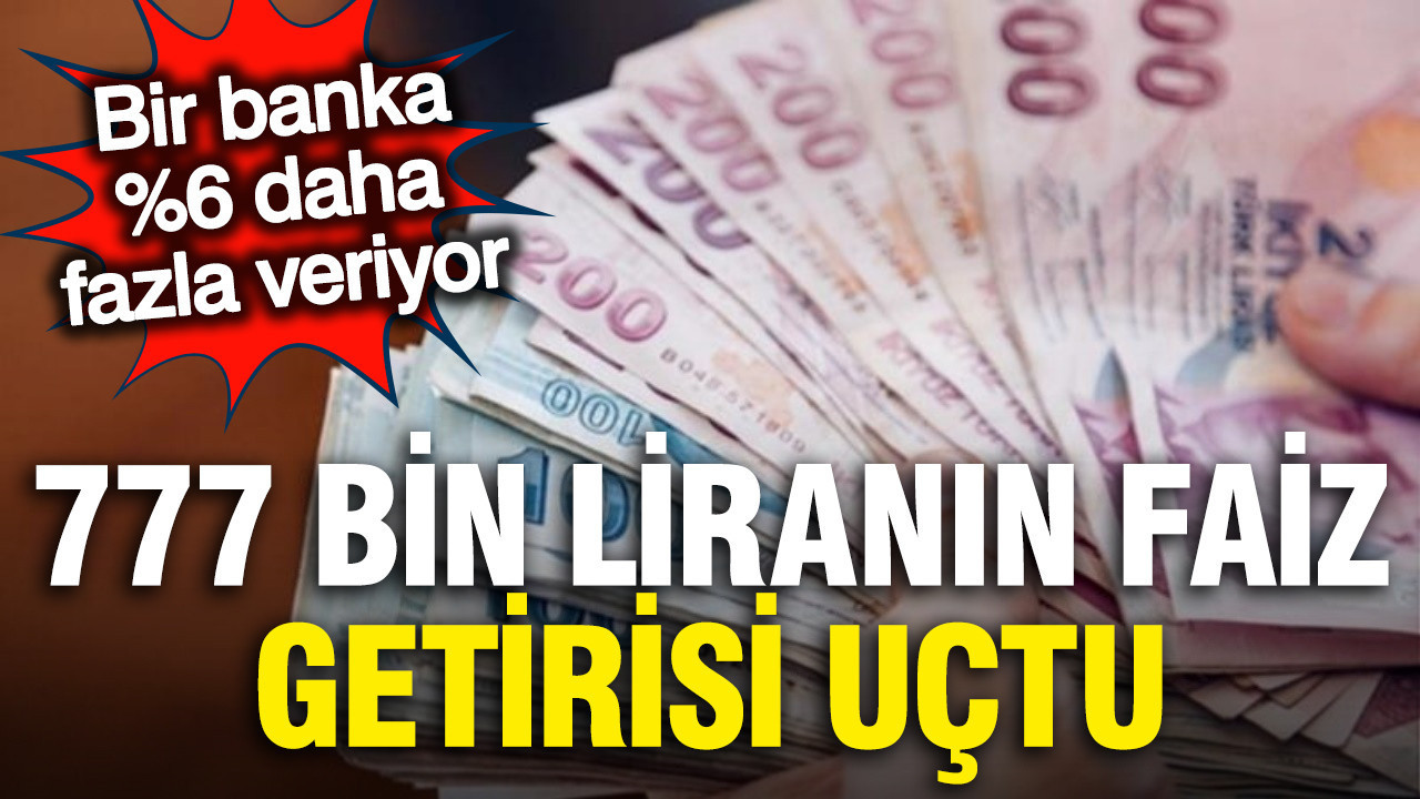 777 bin liranın aylık faiz kazancı uçtu; Bir banka rakiplerinden %6 daha fazla veriyor