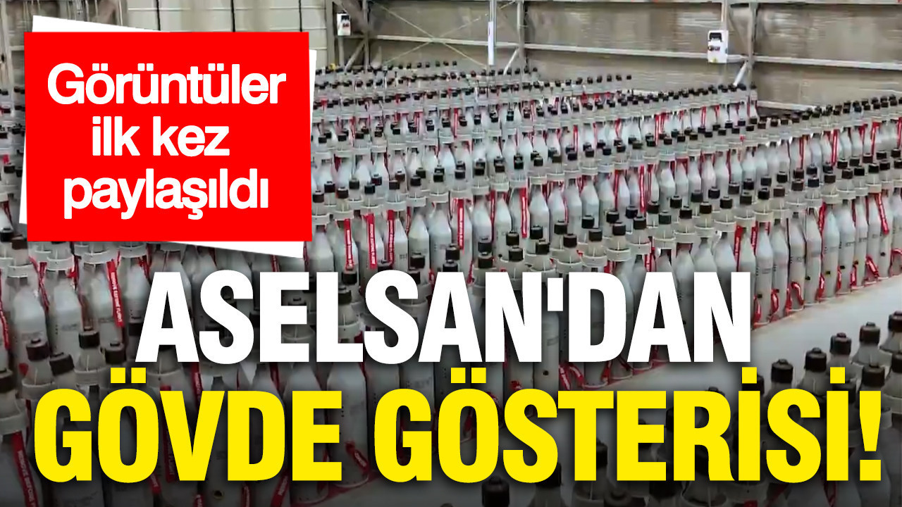 ASELSAN'dan gövde gösterisi: Görüntüler ilk kez paylaşıldı
