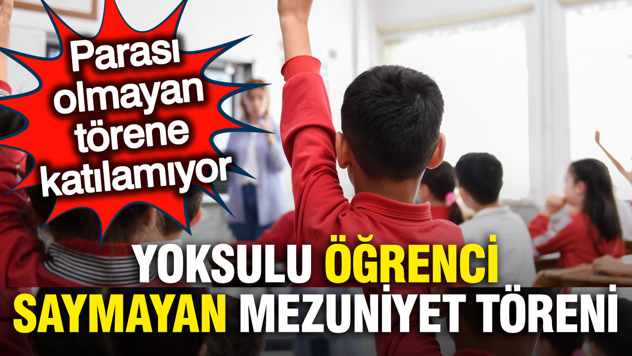 Beylikdüzü'nde yoksul öğrenciyi 'öğrenci saymayan' mezuniyet töreni: 2 bin lira istediler