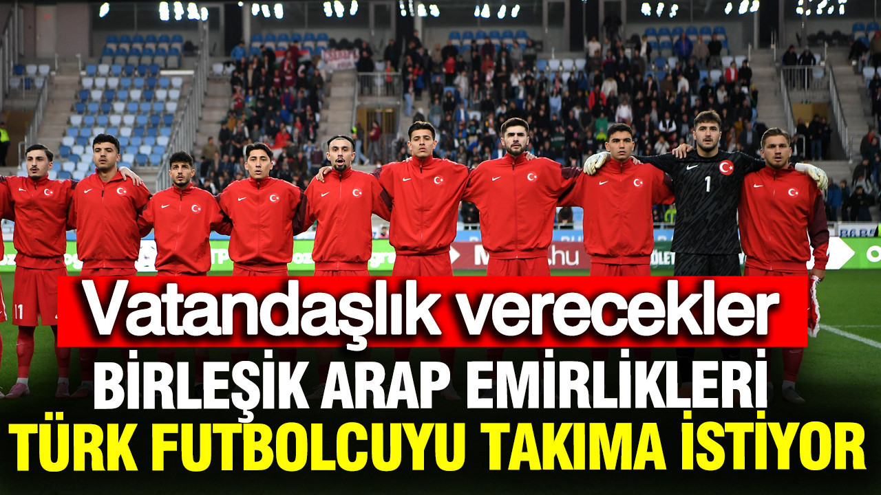 Birleşik Arap Emirlikleri, Türk futbolcuyu milli takımına almak istiyor