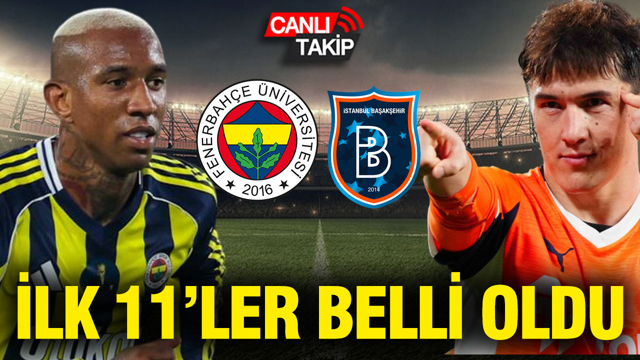 Fenerbahçe-Başakşehir maçının ilk 11'leri belli oldu
