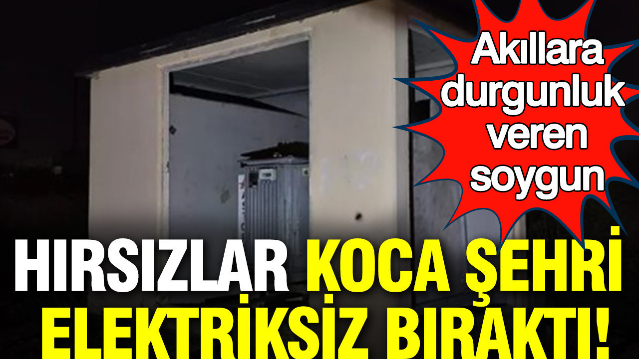 Hırsızlar koca şehri elektriksiz bıraktı: Akıllara durgunluk veren soygun