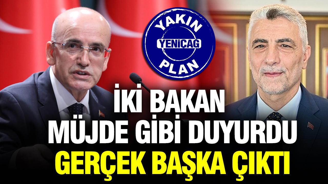 İki bakan müjde gibi duyurdu, gerçek başka çıktı