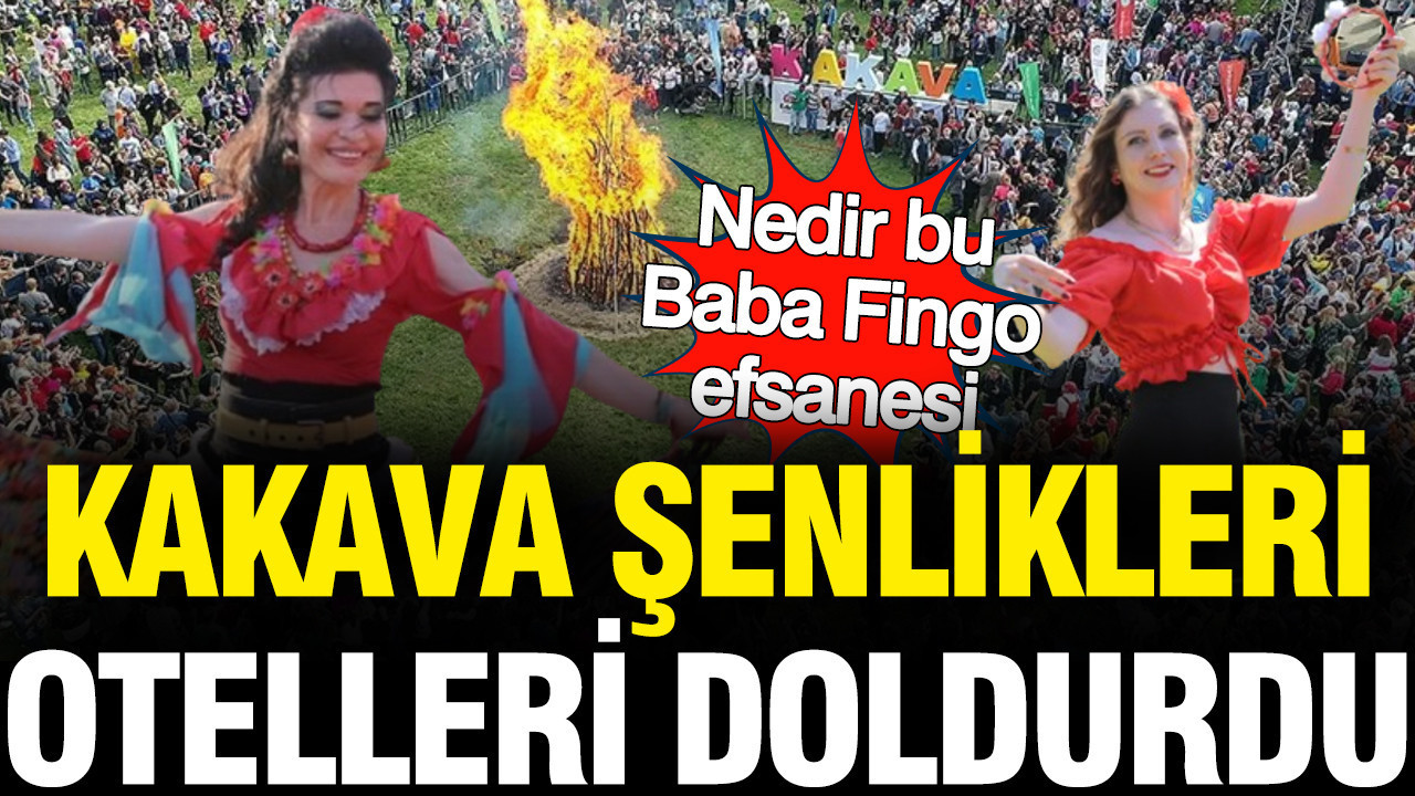 Kakava Şenlikleri otelleri doldurdu... Nedir bu Baba Fingo efsanesi