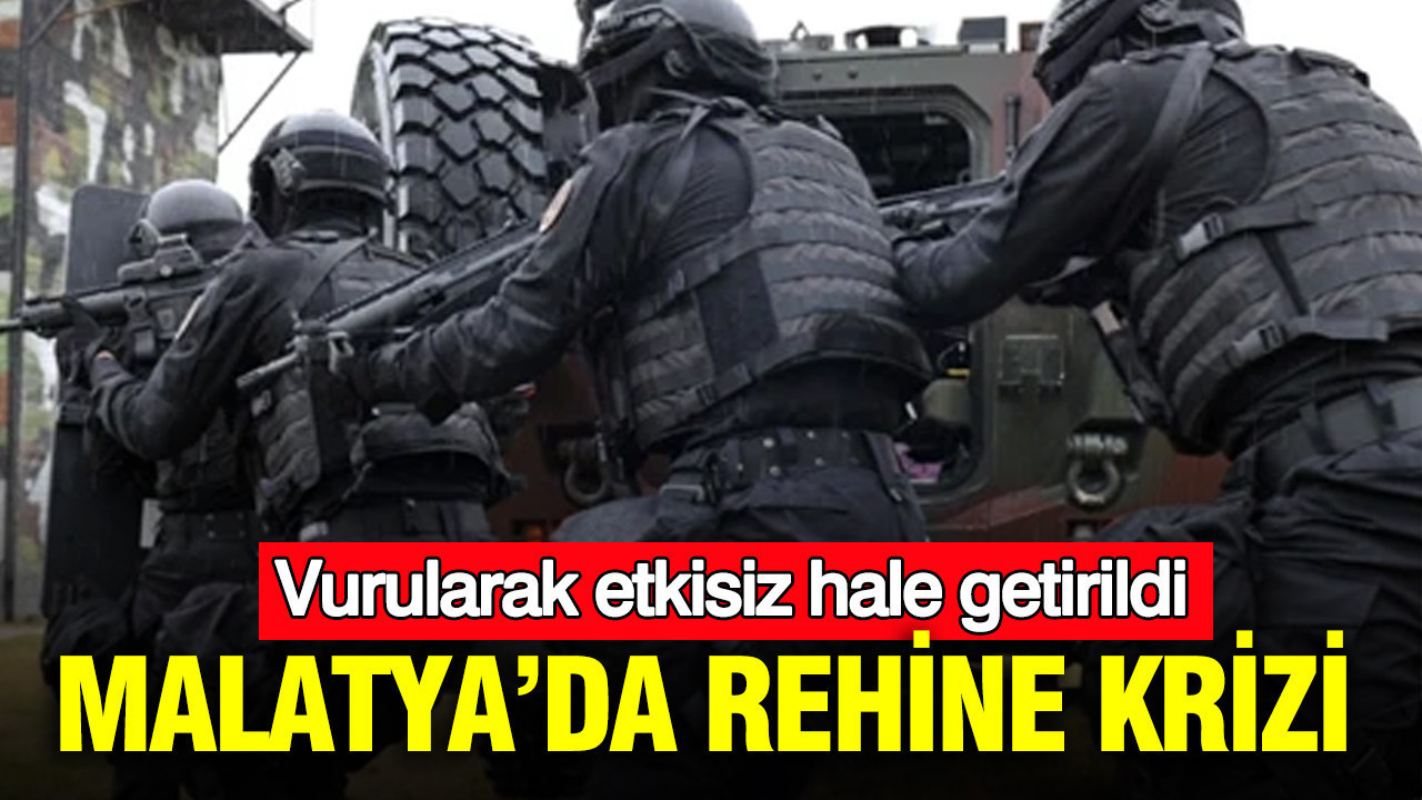 Malatya’da rehine krizi: Vurularak etkisiz hale getirildi