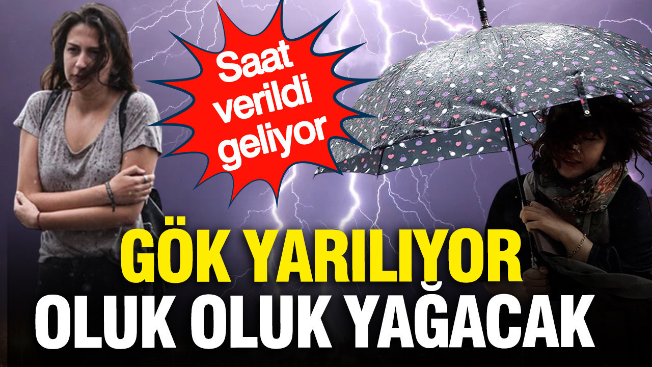 Meteoroloji saat vererek il il uyardı: Gök yarılıyor, oluk oluk yağacak