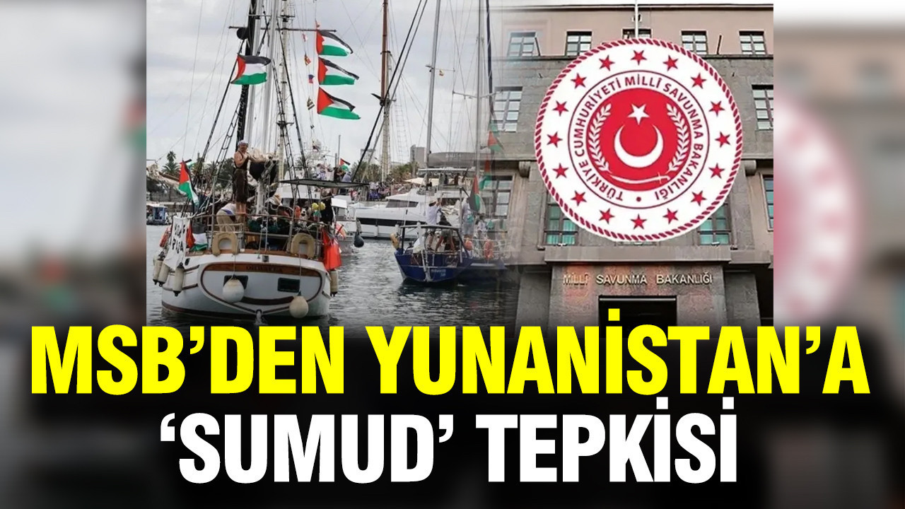 MSB'den Yunanistan'a 'Sumud' tepkisi: Uluslararası yükümlülüklere uymadı