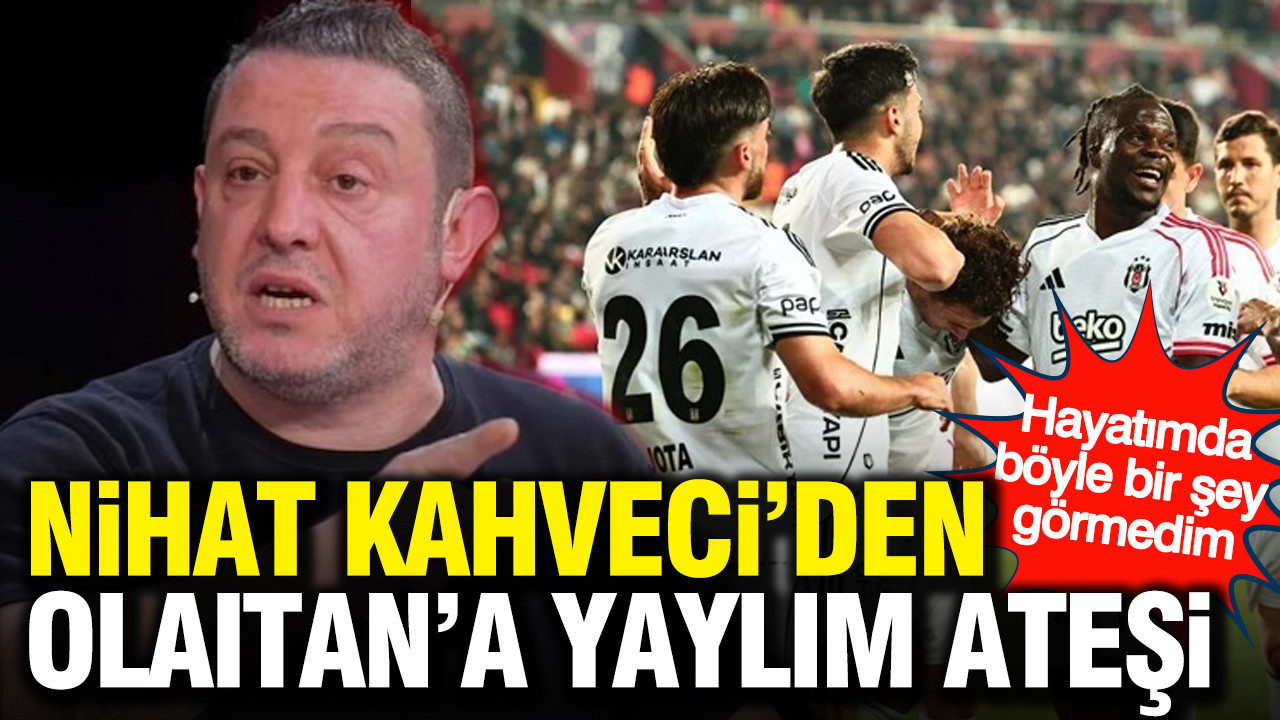 Nihat Kahveci’den Olaitan'a yaylım ateşi: 