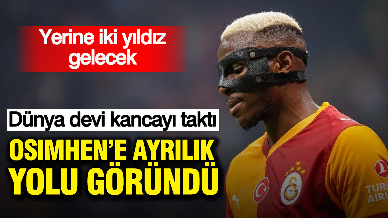 Osimhen'e ayrılık yolu göründü: Dünya devi kancayı taktı: Yerine iki yıldız gelecek