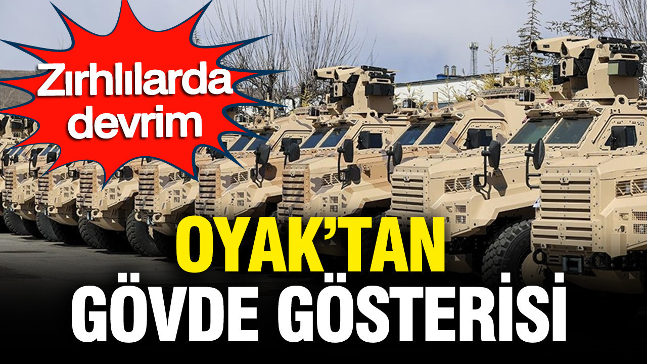 OYAK’tan gövde gösterisi: Zırhlılarda devrim