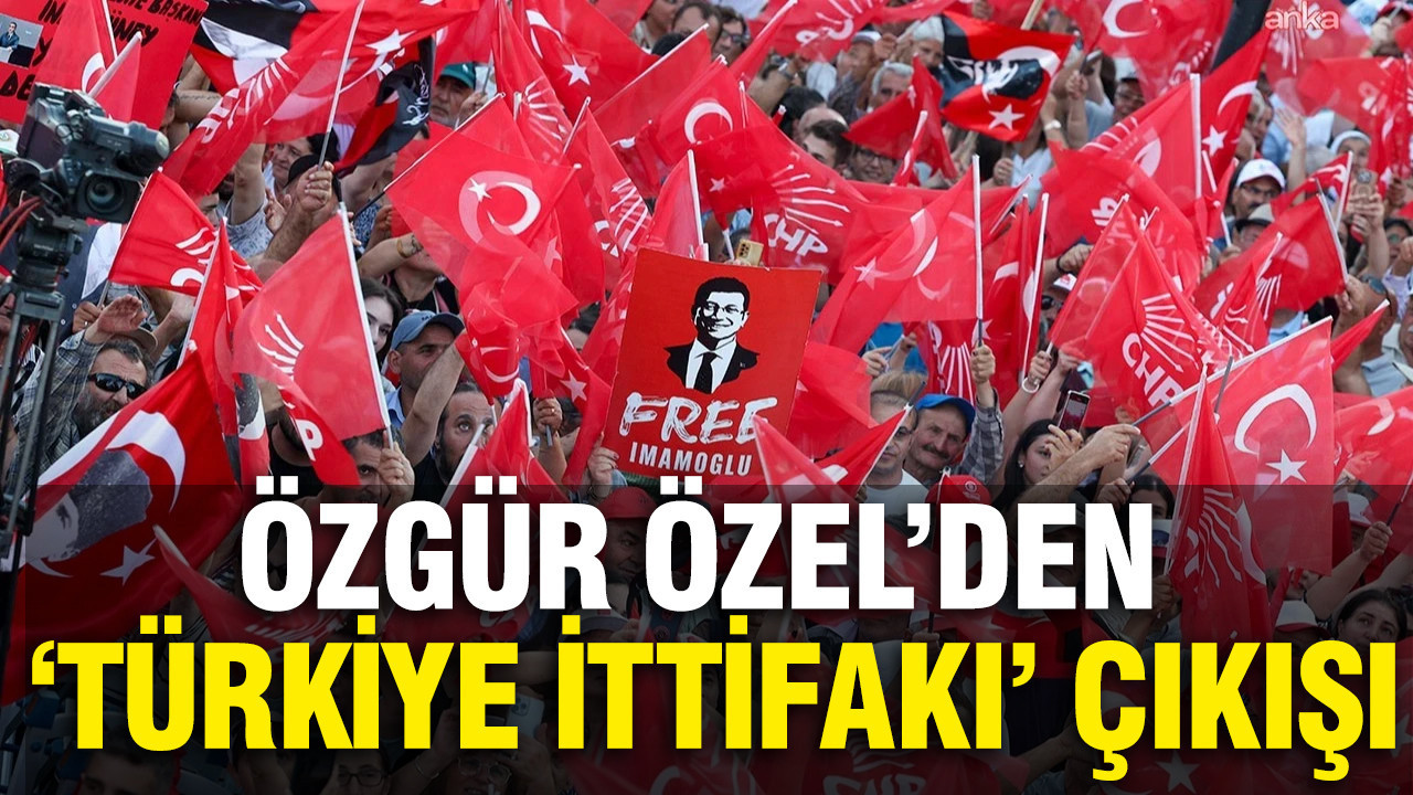 Özgür Özel'den 'Türkiye İttifakı' çıkışı