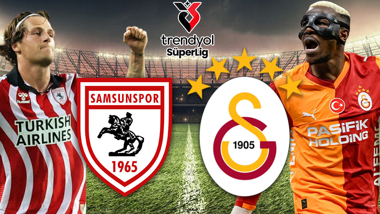 Samsunspor-Galatasaray maçının ilk 11’leri belli oldu